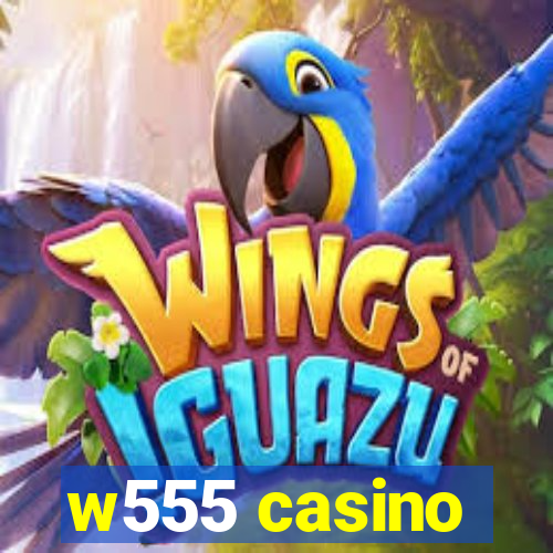 w555 casino